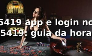 5419 app e login no 5419: guia da hora 😎